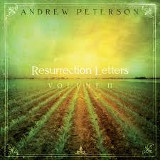 Andrew Peterson - Resurrection Letters Volume 2