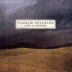 Andrew Peterson - Love & Thunder