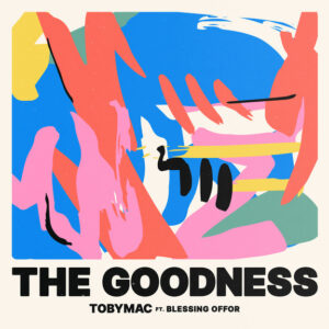 The Goodness - Tobymac
